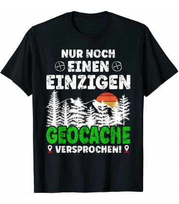 Geocaching Nur noch einen einzigen Geocache versprochen T-Shirt - B0963JSDP4